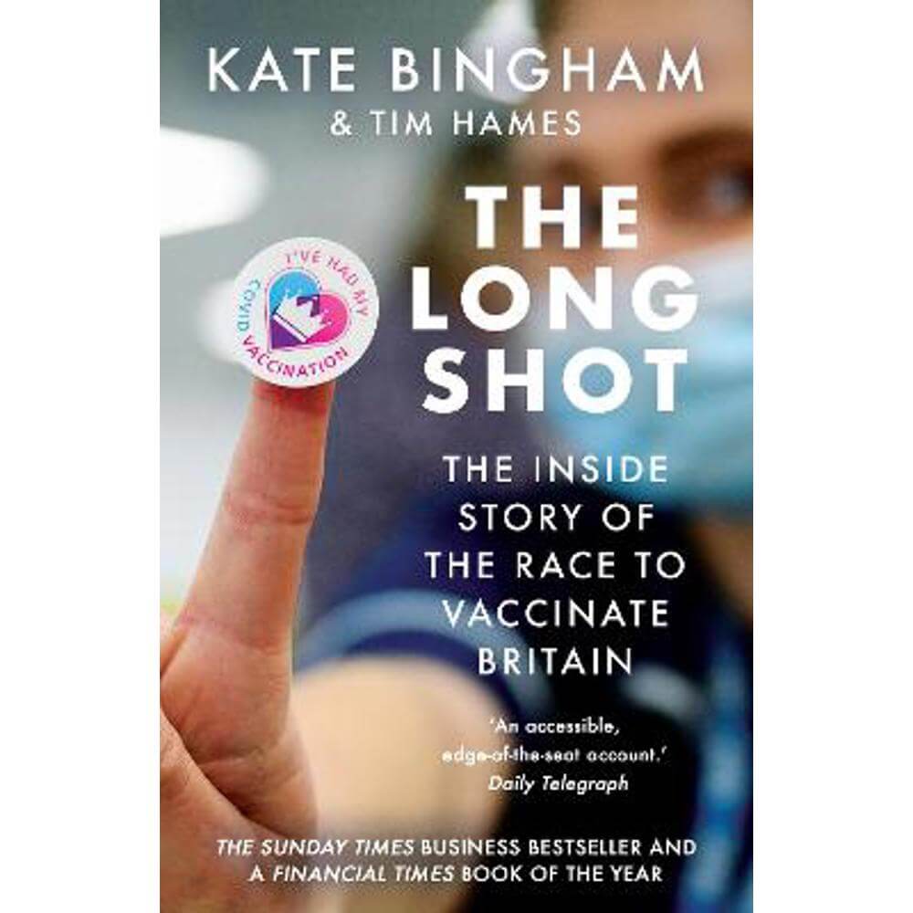The Long Shot: The Inside Story of the Race to Vaccinate Britain (Paperback) - Kate Bingham